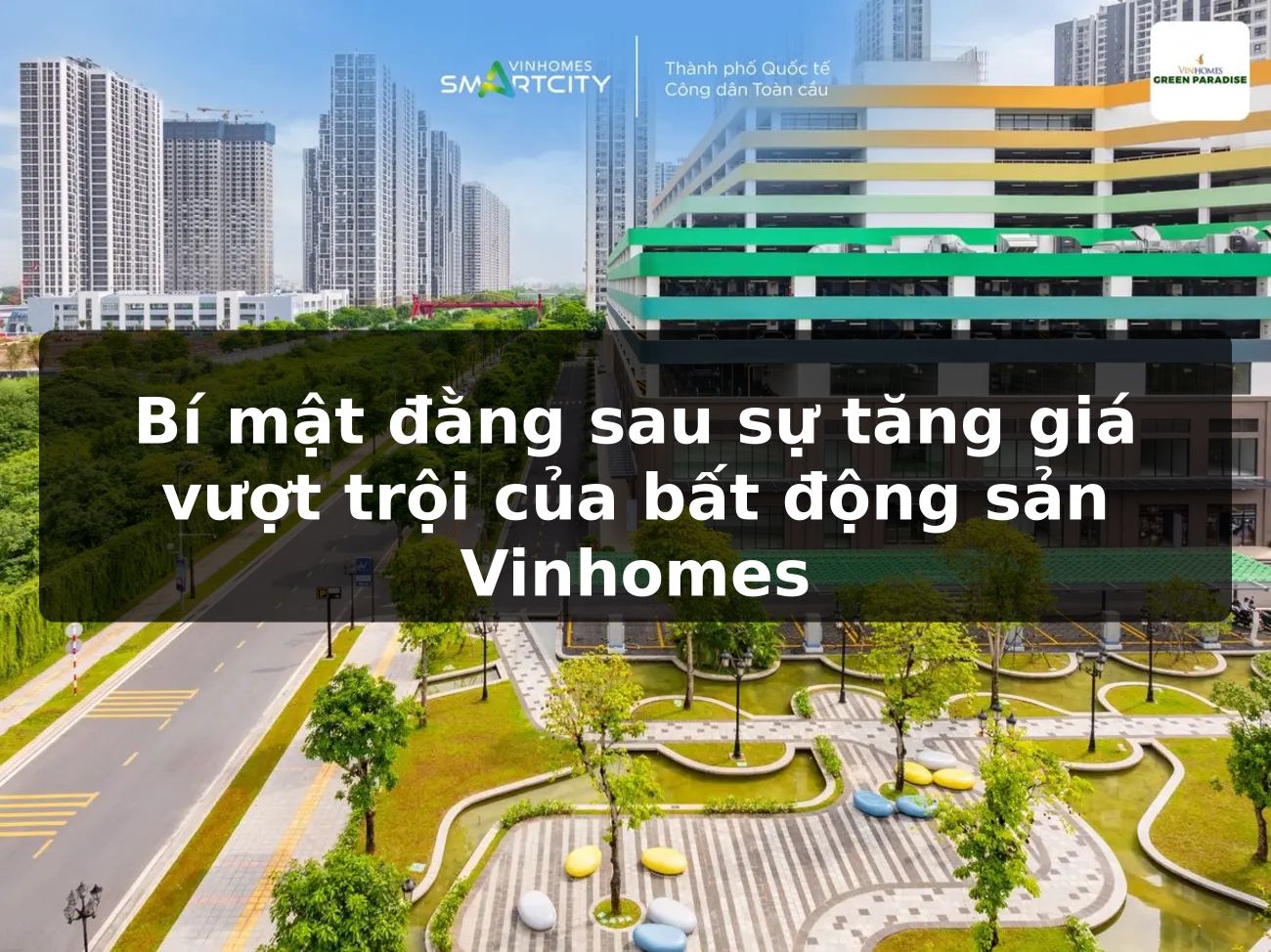 Bí mật đằng sau sự tăng giá vượt trội của bất động sản Vinhomes
