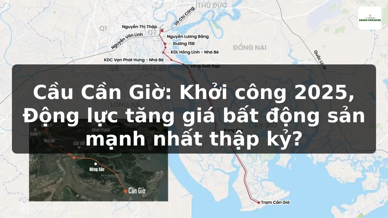 Cầu Cần Giờ: Khởi công 2025, Động lực tăng giá bất động sản mạnh nhất thập kỷ