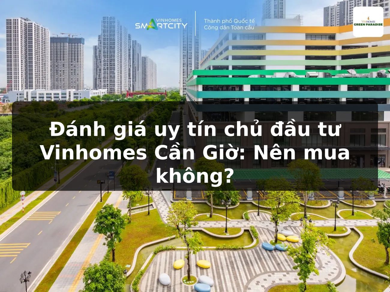 Đánh giá uy tín chủ đầu tư Vinhomes Cần Giờ: Nên mua không?