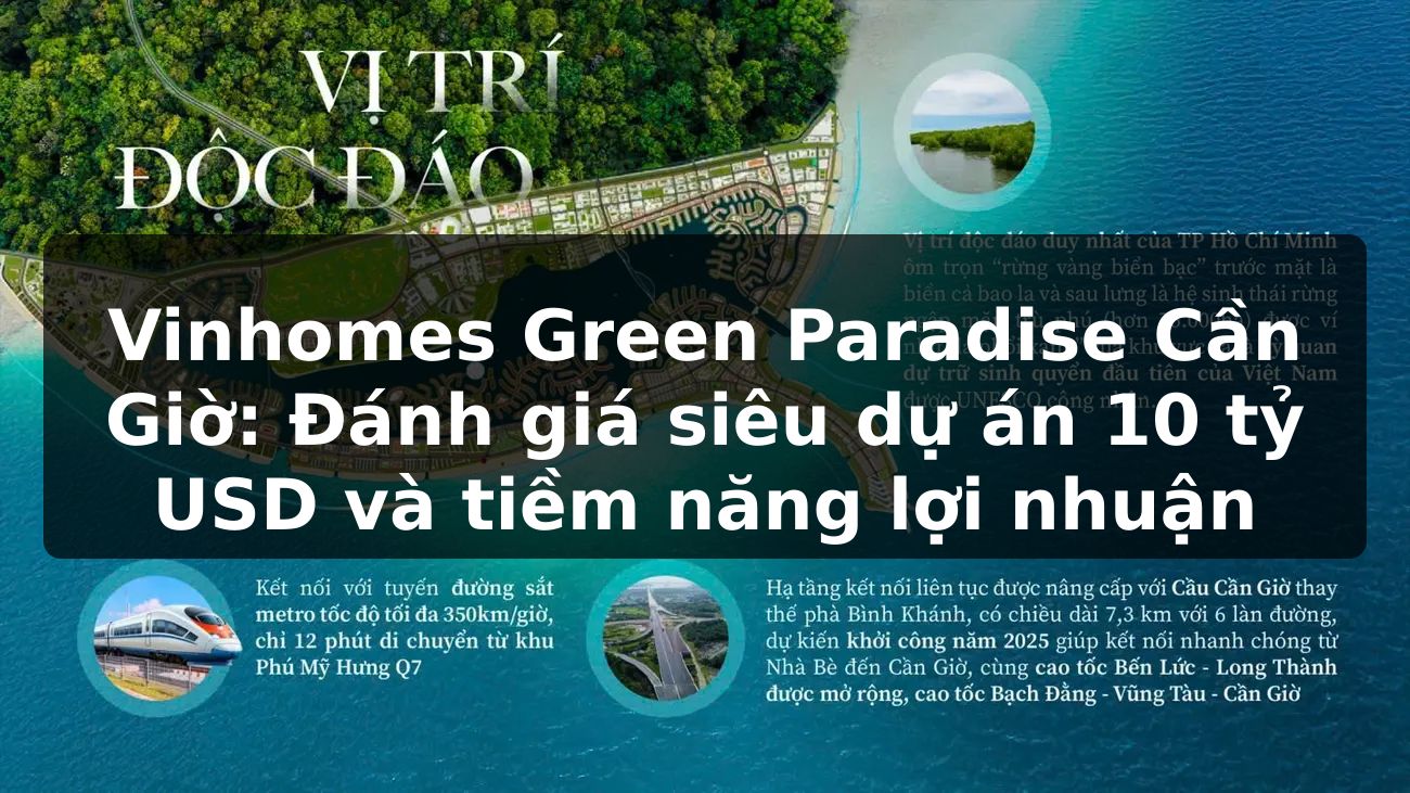 Vinhomes Green Paradise Cần Giờ: Đánh giá siêu dự án 10 tỷ USD và tiềm năng lợi nhuận