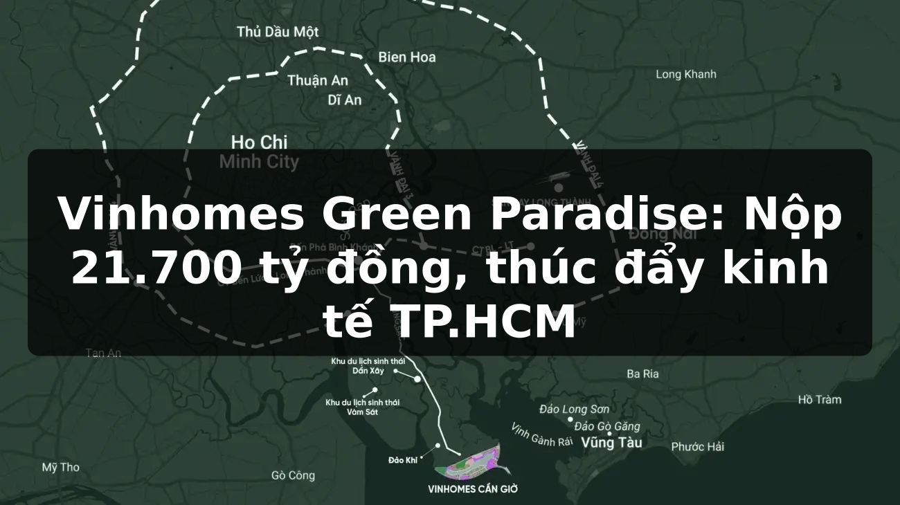 Vinhomes Green Paradise nộp 21.700 tỷ đồng, thúc đẩy kinh tế TP.HCM