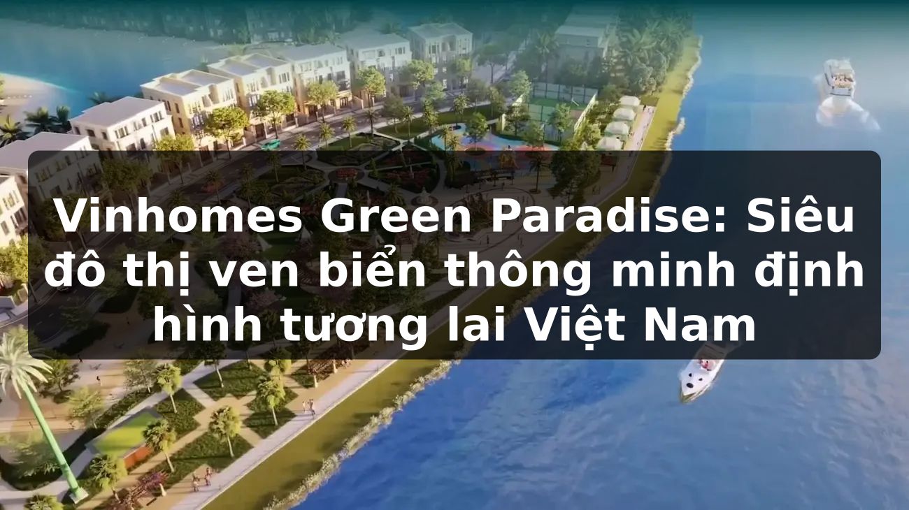 Vinhomes Green Paradise: Siêu đô thị ven biển thông minh - Định hình tương lai Việt Nam