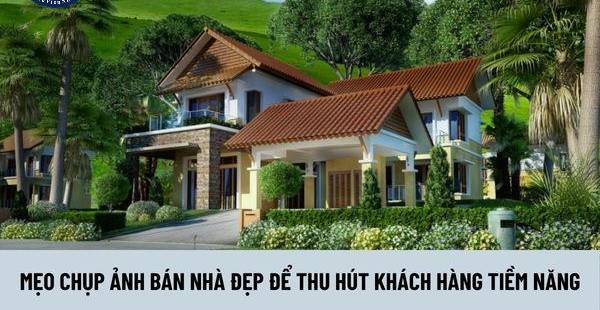 Bí Quyết Chụp Ảnh Bất Động Sản Hấp Dẫn, Thu Hút Khách Mua
