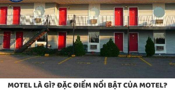 Motel là gì? Tìm hiểu về đặc điểm của loại hình lưu trú Motel