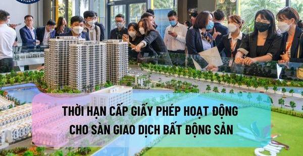 Thời Hạn Cấp Giấy Phép Hoạt Động Sàn Giao Dịch Bất Động Sản