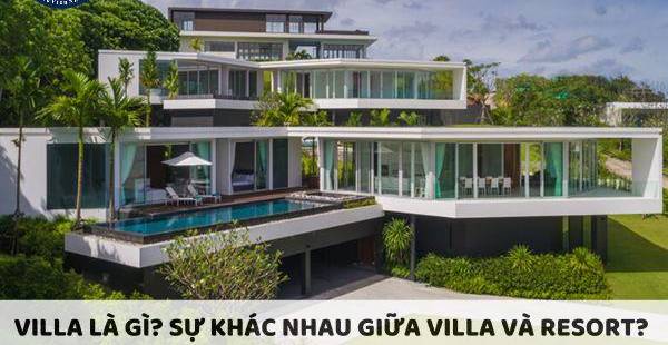 Villa và Resort: Phân Biệt Đầy Đủ, Lựa Chọn Nào Phù Hợp?